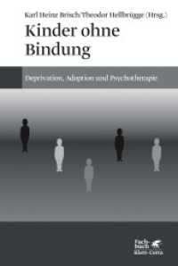 Kinder ohne Bindung : Deprivation, Adoption und Psychotherapie (Fachbuch) （5. Aufl. 2018. 276 S. 228.00 mm）