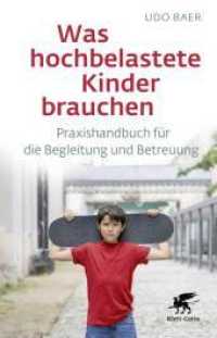 Was hochbelastete Kinder brauchen : Praxishandbuch für die Begleitung und Betreuung （4. Aufl. 2019. 168 S. 215.00 mm）