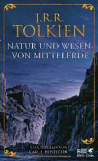 Natur und Wesen von Mittelerde : Späte Schriften zu den Ländern, Völkern und Geschöpfen und zur Metaphysik von Mittelerde （3. Aufl. 2021. 720 S. 210.00 mm）