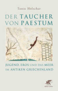 Der Taucher von Paestum : Jugend, Eros und das Meer im antiken Griechenland （2. Aufl. 2021. 160 S. mit ca. 42 farbigen Abbildungen. 220.00 mm）