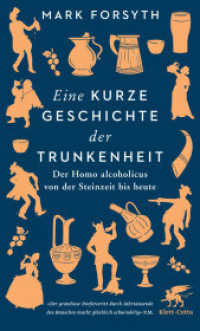Eine kurze Geschichte der Trunkenheit : Der Homo alcoholicus von der Steinzeit bis heute （7. Aufl. 2021. 272 S. 190.00 mm）