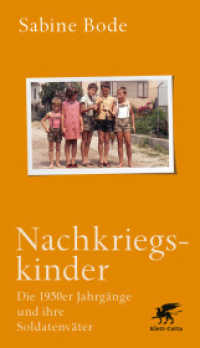 Nachkriegskinder : Die 1950er Jahrgänge und ihre Soldatenväter. （1. Aufl. 2021. 2021. 368 S. 190.00 mm）