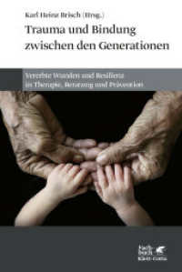 Trauma und Bindung zwischen den Generationen : Vererbte Wunden und Resilienz in Therapie, Beratung und Prävention （1. Auflage 2022. 2022. 256 S. div.Schaubilder. 233.00 mm）