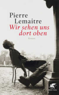 Wir sehen uns dort oben : Roman. Ausgezeichnet mit dem Prix des libraires de Nancy 2013, dem Prix Goncourt 2013 und dem Prix roman France Television 2013 （5. Aufl. 2014. 528 S. 220.00 mm）