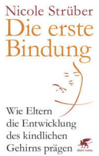 Die erste Bindung : Wie Eltern die Entwicklung des kindlichen Gehirns prägen （8. Aufl. 2016. 352 S. 210.00 mm）