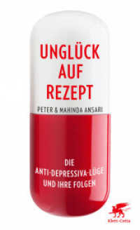 Unglück auf Rezept : Die Antidepressiva-Lüge und ihre Folgen （5. Aufl. 2019. 304 S. 204.00 mm）