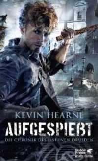 Aufgespießt (Die Chronik des Eisernen Druiden / The Iron Druid Chronicles 8) （2. Aufl. 2018. 400 S. 205.00 mm）