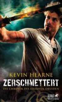 Zerschmettert (Die Chronik des Eisernen Druiden / The Iron Druid Chronicles 9) （2. Aufl. 2019. 336 S. 205.00 mm）