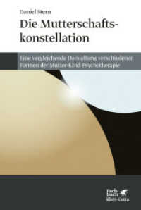 Die Mutterschaftskonstellation : Eine vergleichende Darstellung verschiedener Formen der Mutter-Kind-Psychotherapie （3. Aufl. 2020. 279 S. 229.00 mm）