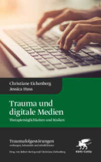 Trauma und digitale Medien (Traumafolgestörungen, Bd. 3) : Therapiemöglichkeiten und Risiken (Traumafolgestörungen 3) （1. Auflage 2023. 2023. 416 S. 220.00 mm）