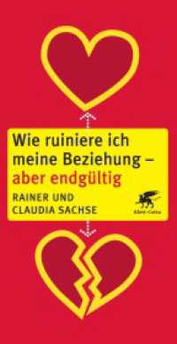 Wie ruiniere ich meine Beziehung - aber endg&uuml;ltig （10. Aufl.）