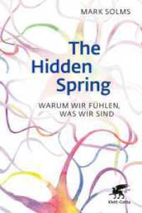 The Hidden Spring : Warum wir fühlen, was wir sind （2. Aufl. 2023. 368 S. mit zahlreichen Abbildungen. 233.00 mm）