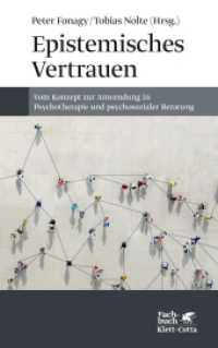 Epistemisches Vertrauen : Vom Konzept zur Anwendung in Psychotherapie und psychosozialen Arbeitsfeldern （1. Auflage 2022. 2023. 464 S. 10 Abb. 220.00 mm）