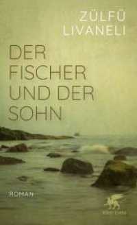 Der Fischer und der Sohn : Roman （1. Auflage 2023. 2023. 192 S. 210.00 mm）