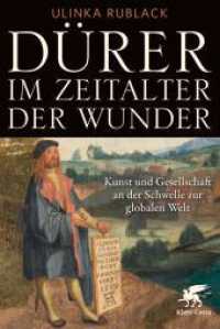 Dürer im Zeitalter der Wunder : Kunst und Gesellschaft an der Schwelle zur globalen Welt.. Ungekürzte Ausgabe （1. Auflage 2024. 2024. 640 S. 80 Abb. 233.00 mm）