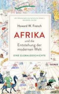 Afrika und die Entstehung der modernen Welt : Eine Globalgeschichte | »Das ist wirklich ein Buch, das die Welt auf den Kopf stellt.« Deutschlandfunk Kultur. Ungekürzte Ausgabe （1. Auflage 2024. 2024. 512 S. 215.00 mm）