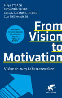 From Vision to Motivation : Visionen zum Leben erwecken （1. Auflage 2024. 2024. 144 S. 40 Abb. 215.00 mm）