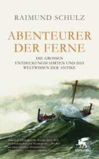 Abenteurer der Ferne : Die grossen Entdeckungsfahrten und das Weltwissen der Antike. Ungekürzte Ausgabe （1. Auflage, Ungekürzte Ausgabe. 2025. 656 S. 215.00 mm）