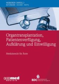 Organtransplantation, Patientenverfügung, Aufklärung und Einwilligung : Medizinrecht für Ärzte (Ecomed Medizin) （2013. 200 S. 210 mm）