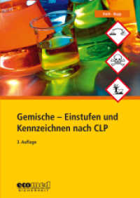 Gemische - Einstufen und Kennzeichnen nach CLP : So halten Sie die CLP-Verordnung ein （3. Aufl. 2018. 128 S. 297 mm）