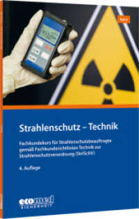 Strahlenschutz - Technik : Fachkundekurs f&uuml;r Strahlenschutzbeauftragte gem&auml;&szlig; Fachkunderichtlinien Technik zur Strahlenschutzverordnung (StrlSchV) （4. Aufl.）