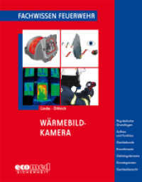 Wärmebildkamera : Physikalische Grundlagen - Sensoren - Geräte - Anwendungen - Brandeinsatz - Gefahrguteinsatz - Einsatzgrenzen (Fachwissen Feuerwehr) （2013. 100 S. 190 mm）