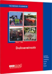Drohneneinsatz : Rechtliche Grundlagen - Ausbildung - Technik - Taktik - Einsatz (Fachwissen Feuerwehr) （2022. 82 S. 190 mm）