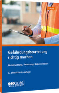 Gefährdungsbeurteilung richtig machen : Schnelleinstieg in eine zentrale Aufgabe des Arbeitsschutzes （3. Aufl. 2022. 206 S. 210 mm）