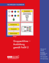 Gruppenführer-Ausbildung gemäß FwDV 2 : Führung und Leitung - Ausrücken und Anfahrt zur Einsatzstelle - Führungssystem - Führungsvorgang (Fachwissen Feuerwehr) （2016. 64 S. 190 mm）