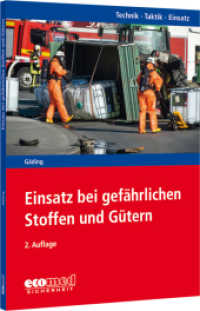 Einsatz bei gef&auml;hrlichen Stoffen und G&uuml;tern : Reihe: Technik - Taktik - Einsatz (Technik - Taktik - Einsatz) （2. Aufl. 2022. 176 S. 240 mm）