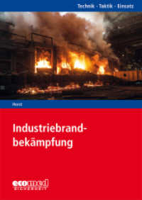 Industriebrandbekämpfung : Reihe: Technik - Taktik - Einsatz (Technik - Taktik - Einsatz) （2021. 208 S. 240 mm）