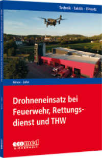 Drohneneinsatz bei Feuerwehr, Rettungsdienst und THW : Reihe: Technik - Taktik - Einsatz (Technik - Taktik - Einsatz) （2023. 150 S. 240 mm）