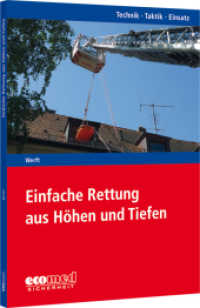 Einfache Rettung aus H&ouml;hen und Tiefen : Reihe: Technik - Taktik - Einsatz (Technik - Taktik - Einsatz) （2022. 182 S. 240 mm）