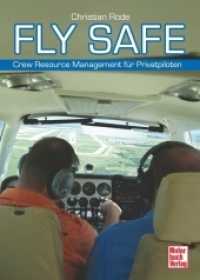 Fly Safe : Crew Resource Management für Privatpiloten （2014. 288 S. 2 SW-Fotos, 80 Farbfotos. 240 mm）