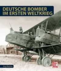 Deutsche Bomber im Ersten Weltkrieg （2017. 224 S. 323 SW-Fotos, 44 Farbfotos. 265 mm）