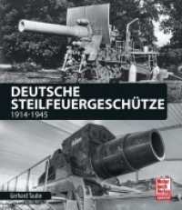 Deutsche Steilfeuergesch&uuml;tze : 1914-1945 （2018. 192 S. 235 SW-Fotos. 265 mm）