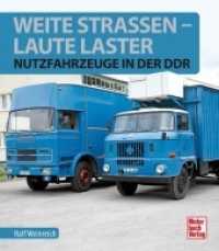 Weite Straßen, laute Laster : Nutzfahrzeuge in der DDR （2019. 304 S. 350 Abb. 242 mm）