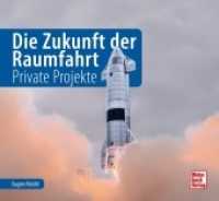 Die Zukunft der Raumfahrt : Private Projekte （2022. 144 S. 160 Abb. 220 x 240 mm）