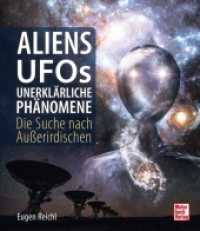 Aliens, UFOs, unerklärliche Phänomene : Die Suche nach Außerirdischen （2022. 288 S. 175 Abb. 242 mm）