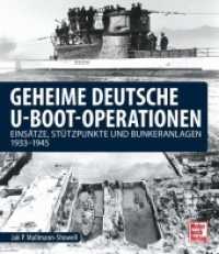 Geheime deutsche U-Boot-Operationen : Einsätze, Stützpunkte und Bunkeranlagen 1933-1945 （2022. 352 S. 420 Abb. 265 mm）