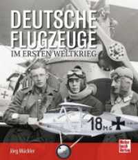 Deutsche Flugzeuge im Ersten Weltkrieg （2023. 224 S. 280 Abb. 265 mm）
