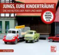Jungs, Eure Kinderträume : Die H0-Autos der 70er und 80er - Herpa, Brekina, Wiking & Co. （2. Aufl. 2024. 96 S. 100 Abb. 220 x 240 mm）