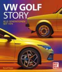 VW Golf Story : Alle Generationen seit 1974 （2024. 320 S. 390 Abb. 265 mm）