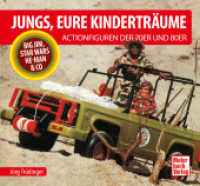 Jungs, Eure Kinderträume : Die Actionfiguren der 70er und 80er - Big Jim, Star Wars, He-Man & Co （2024. 96 S. 130 Abb. 220 x 240 mm）