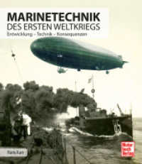 Marinetechnik des ersten Weltkriegs : Entwicklung - Technik - Konsequenzen （2025. 224 S. 315 Abb. 265 mm）