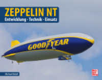 Zeppelin NT : Entwicklung - Technik - Einsatz （2025. 160 S. 130 Abb. 240 x 305 mm）