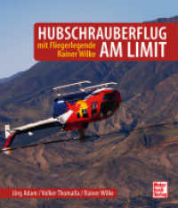 Hubschrauberflug am Limit : mit Fliegerlegende Rainer Wilke （2025. 224 S. 150 Farbfotos. 242 mm）