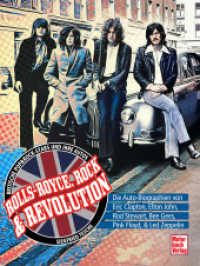 Rolls-Royce, Rock & Revolution : Die Auto-Biographien von Eric Clapton, Elton John, Rod Stewart, Bee Gees, Pink Floyd & Led Zeppelin
