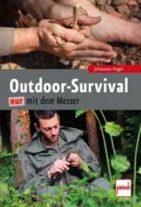 Outdoor-Survival nur mit dem Messer （2. Aufl. 2023. 192 S. 293 Farbfotos. 205 mm）