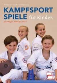 Kampfsportspiele für Kinder : Grundlagen, Methoden, Praxis （2018. 176 S. 150 Abb. 205 mm）